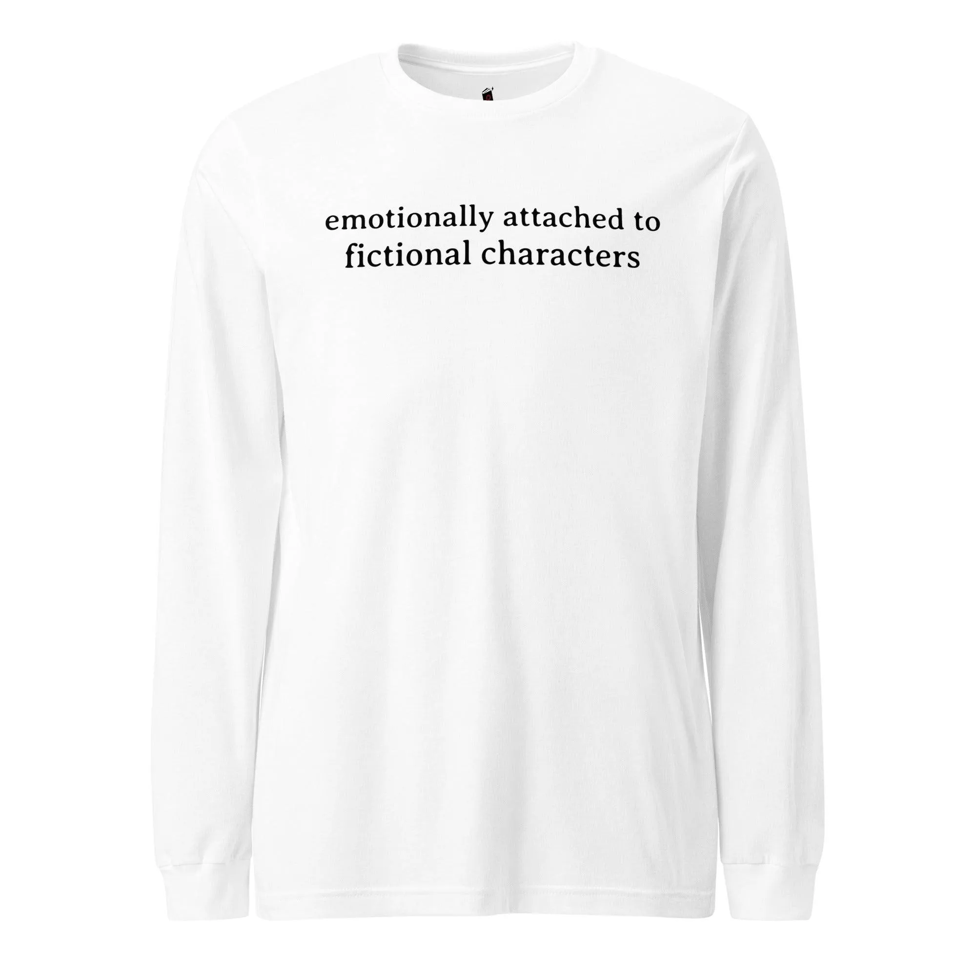 Emotionally Attached to Fictional Characters Long Sleeve Tee Shirt