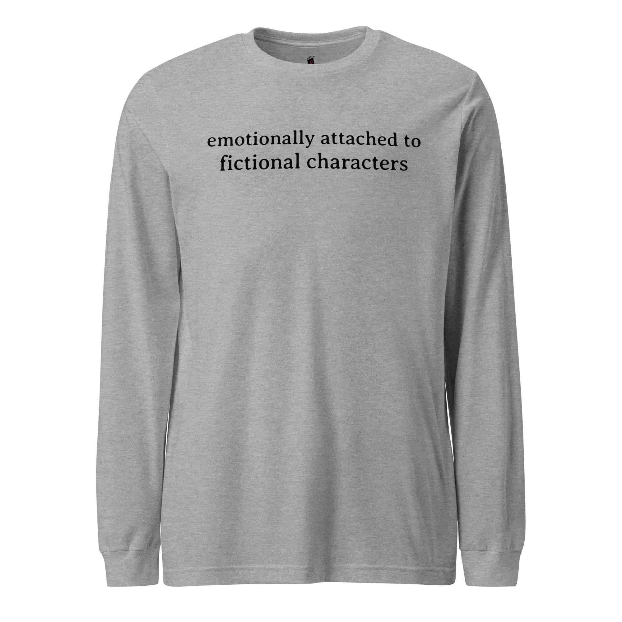 Emotionally Attached to Fictional Characters Long Sleeve Tee Shirt