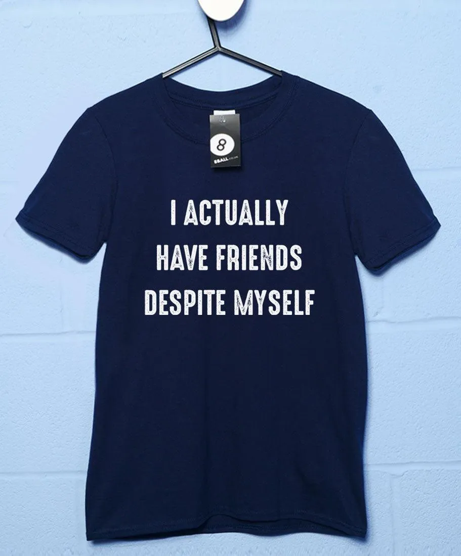 Friends Despite Myself T-Shirt