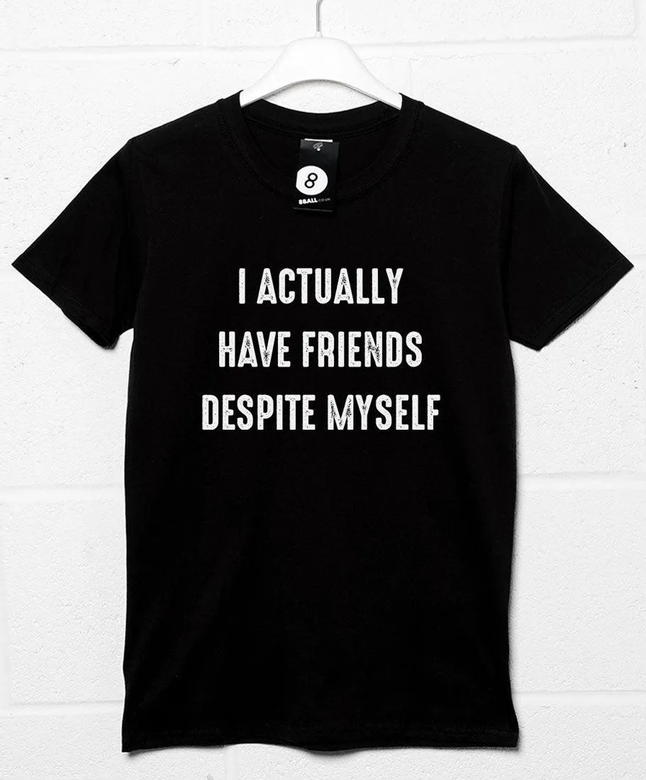 Friends Despite Myself T-Shirt