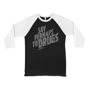 Say Perhaps To Drugs Baseball Tee