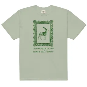 The World Will Be Saved and Remade by the Dreamers Tee Shirt