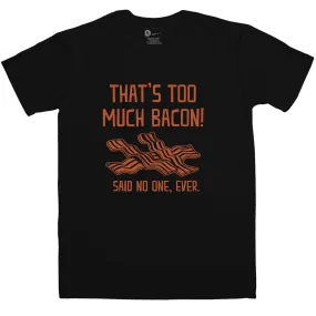 Too Much Bacon T-Shirt