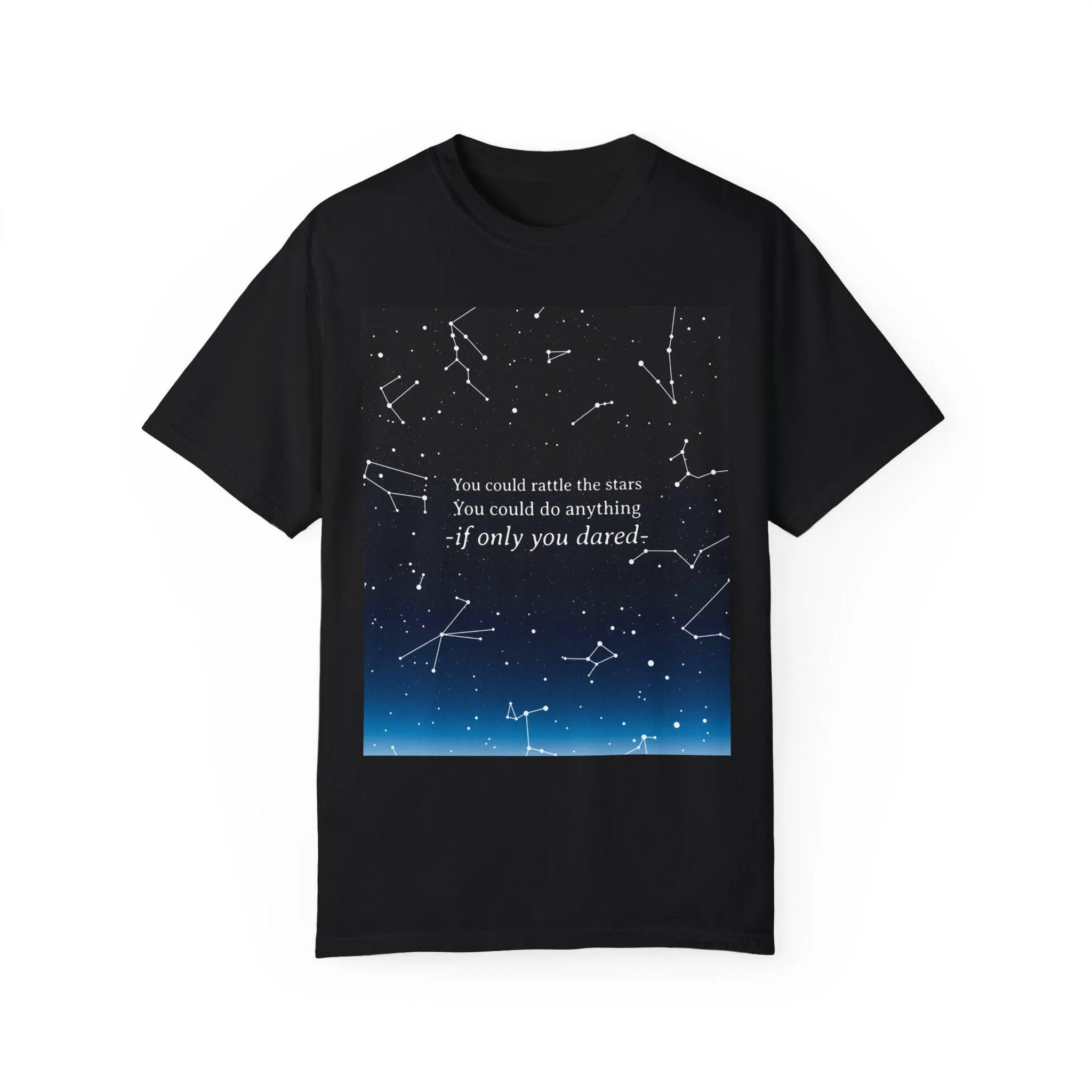 You Could Rattle The Stars Tee Shirt