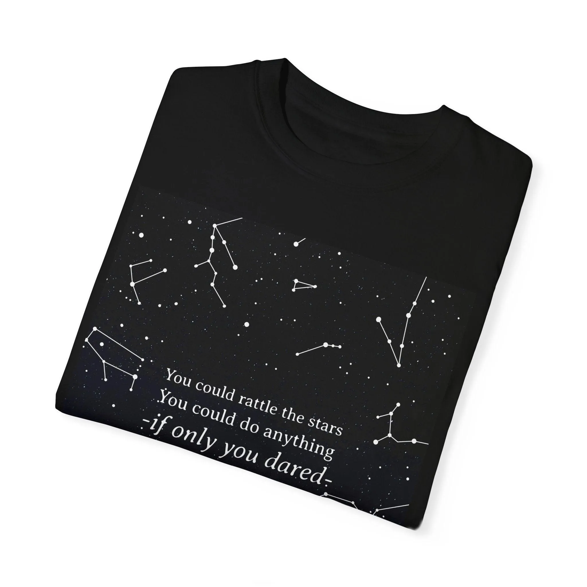 You Could Rattle The Stars Tee Shirt